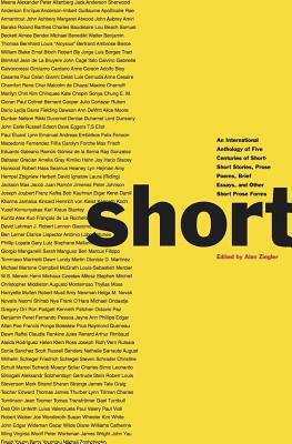 Short: An International Anthology of Five Centuries of Short-Short Stories, Prose Poems, Brief Essays, and Other Short Prose Forms