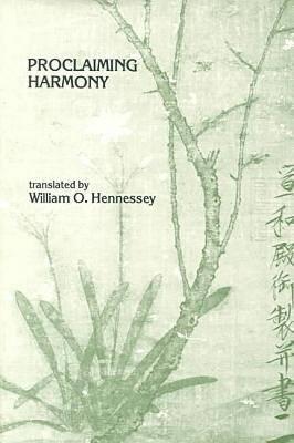 Proclaiming Harmony (Volume 41) (Michigan Monographs In Chinese Studies)