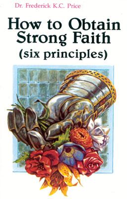 How to Obtain Strong Faith: Six Principles
