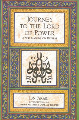 Journey to the Lord of Power: A Sufi Manual on Retreat