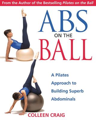 Image for Abs on the Ball: A Pilates Approach to Building Superb Abdominals