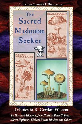 THE SACRED MUSHROOM SEEKER. Tributes to R. Gordon Wasson