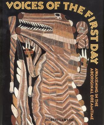 Image for Voices of the First Day: Awakening in the Aboriginal Dreamtime