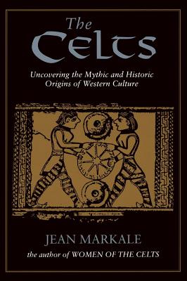 Image for The Celts: Uncovering the Mythic and Historic Origins of Western Culture