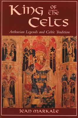 Image for King of the Celts: Arthurian Legends and Celtic Tradition