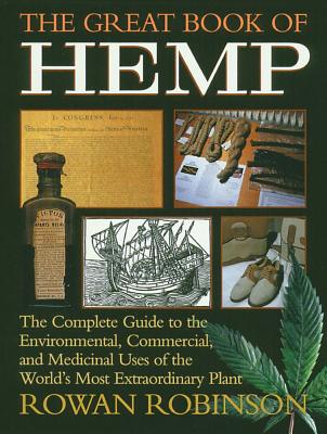 Image for The Great Book of Hemp: The Complete Guide to the Environmental, Commercial, and Medicinal Uses of the World's Most Extraordinary Plant