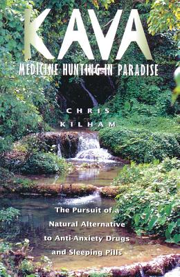 Kava: Medicine Hunting in Paradise: The Pursuit of a Natural Alternative to Anti-Anxiety Drugs and Sleeping Pills (Original)