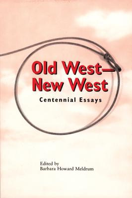 Old West - New West. Centennial Essays