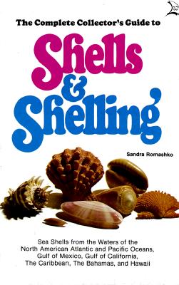 The Complete Collectors Guide to Shells and Shelling; The Complete Collectors Guide to Shells and Shelling