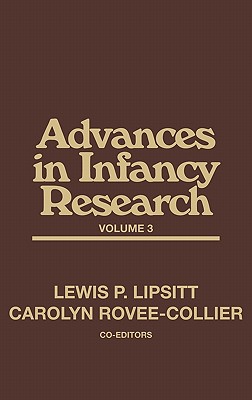 Advances in Infancy Research, Volume 3: (Advances in Infancy Research)