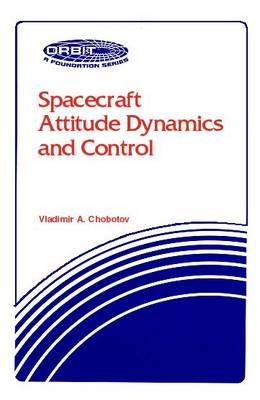 Spacecraft Attitude Dynamics and Control (Orbit, a Foundation Series)