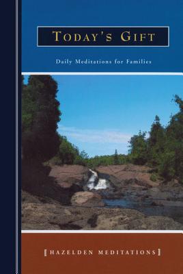 Today's Gift: Daily Meditations for Families (Hazelden Meditation Series)