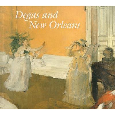 Image for Degas and New Orleans: A French Impressionist in America