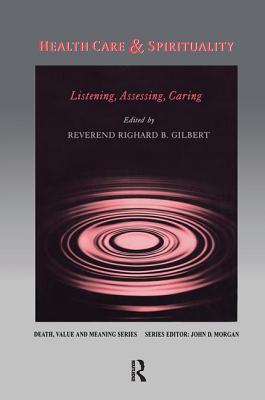 Health Care & Spirituality: Listening, Assessing, Caring (Death, Value and Meaning Series)