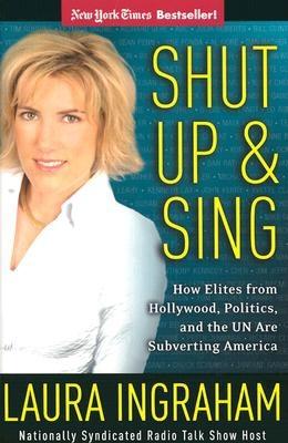 Shut Up and Sing: How Elites from Hollywood, Politics, and the UN Are Subverting America