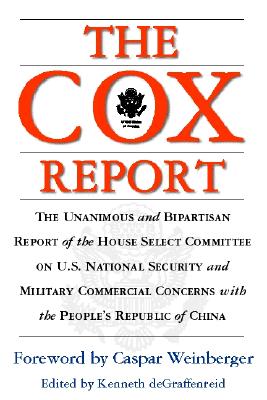 The Cox Report : The Unanimous and Bipartisan Report of the House Select Committee on U.S. National Security and Military Commercial Concerns with the People's Republic of China