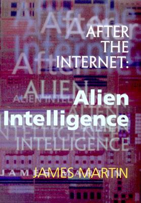 Image for After the Internet: Alien Intelligence