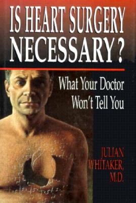 Image for Is Heart Surgery Necessary: What Your Doctor Won't Tell You Is Heart Surgery Necessary: What Your Doctor Won't Tell You