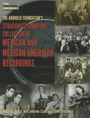 The Strachwitz Frontera Collection of Mexican and Mexican American Recordings (Chicano Archives)