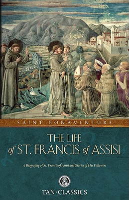 The Life of St. Francis of Assisi (Tan Classics)