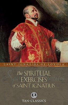 Spiritual Exercises of St. Ignatius: Or Manresa