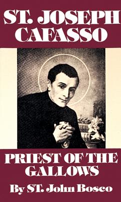 ST. JOSEPH CAFASSO Priest of the Gallows