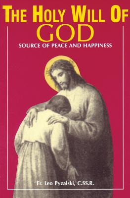 THE HOLY WILL OF GOD Source of Peace and Happiness