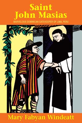 SAINT JOHN MASIAS Marvelous Dominican Gatekeeper of Lima, Peru