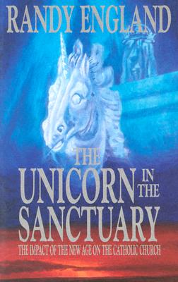 The Unicorn in the Sanctuary: The Impact of the New Age on the Catholic Church