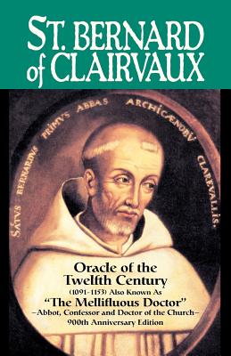 St. Bernard of Clairvaux, Oracle of the Twelfth Century (1091-1153) Also known as 