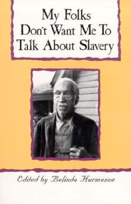 Image for My Folks Don't Want Me To Talk About Slavery: Personal Accounts of Slavery in North Carolina