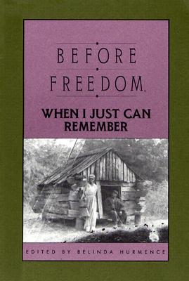 Image for Before Freedom, When I Just Can Remember: Personal Accounts of Slavery in South Carolina