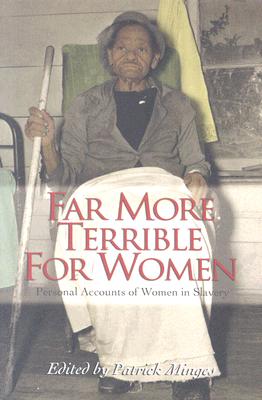 Image for Far More Terrible for Women: Personal Accounts of Women in Slavery (Real Voices, Real History)