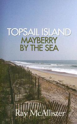 Topsail Island: Mayberry by the Sea