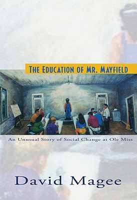 Education of Mr. Mayfield: An Unusual Story of Social Change at Ole Miss