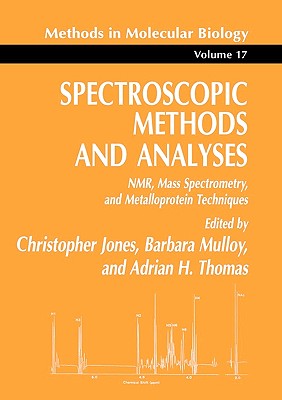 Spectroscopic Methods and Analyses: NMR, Mas Sptectrometry and Metalloprotein Techiques Methods in Molecular Biology, Volume 17