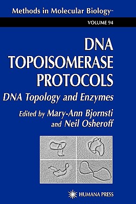 DNA Topoisomerase Protocols, Volume I: DNA Topology and Enzymes [Methods in Molecular Biology, Vol. 94]