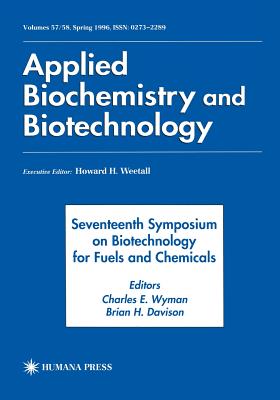 Seventeenth Symposium on Biotechnology for Fuels and Chemicals [Presented as Volumes 57 and 58 of Applied Biochemistry and Biotechnology]