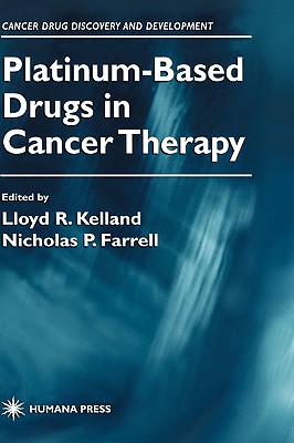 Platinum-Based Drugs in Cancer Therapy [Series: Cancer Drug Discovery and Development]