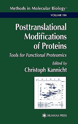Posttranslational Modifications of Proteins: Tools for Functional Proteomics [Methods in Molecular Biology, Volume 194]