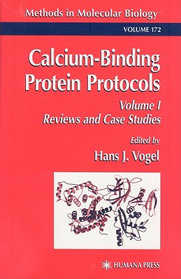 Calcium-Binding Protein Protocols, Volume 1: Reviews and Case Studies [Methods in Molecular Biology, Volume 172]