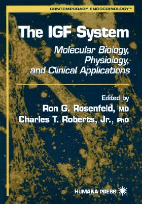 The IGF System: Molecular Biology, Physiology, and Clinical Applications (Contemporary Endocrinology, 17)