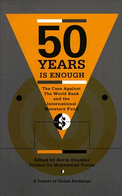Image for Fifty Years is Enough: The Case Against the World Bank and the International Monetary Fund