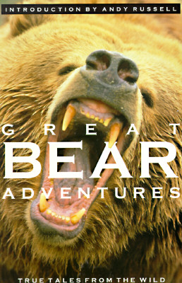 Great Bear Adventures: True Tales from the Wild