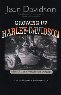 Growing Up Harley-Davidson: Memoirs of a Motorcycle Dynasty