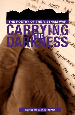 Carrying the Darkness: The Poetry of the Vietnam War [Paperback] Ehrhart, W. D.