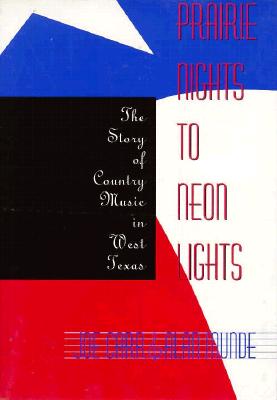Prairie Nights to Neon Lights: The Story of Country Music in West Texas