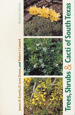 Trees, Shrubs, and Cacti of South Texas (Revised Edition)