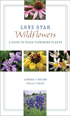 Lone Star Wildflowers: A Guide to Texas Flowering Plants (Grover E. Murray Studies in the American Southwest)