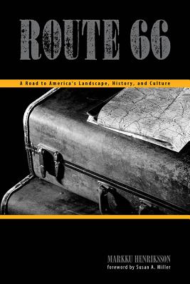 Route 66: A Road to Americas Landscape, History, and Culture (Plains Histories)